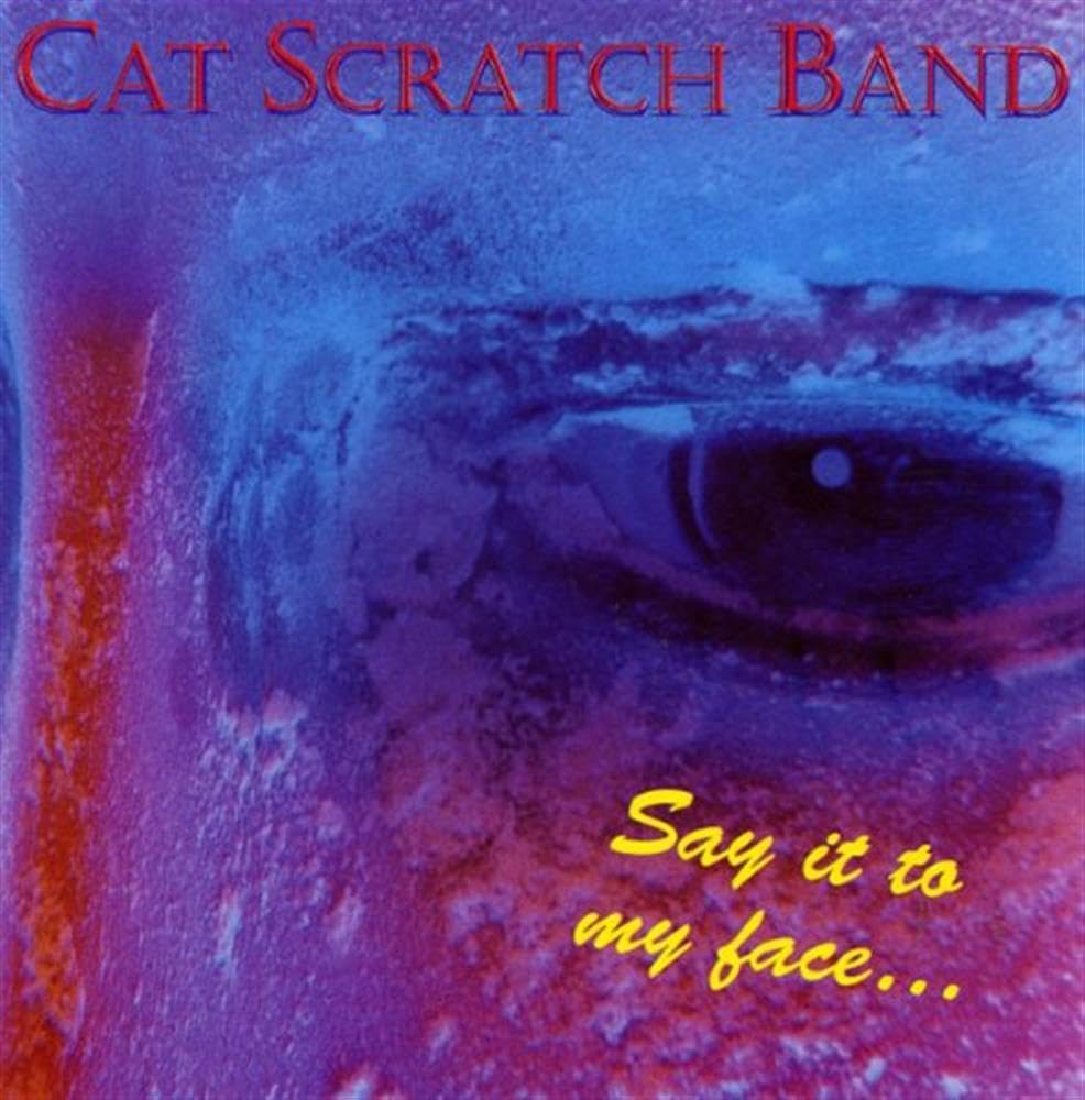 Cat Scratch Band ‎– Say It To My Face (CD)